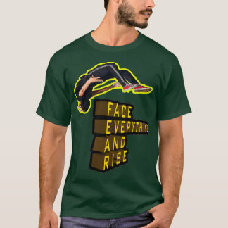 Face everything and rise T-Shirt