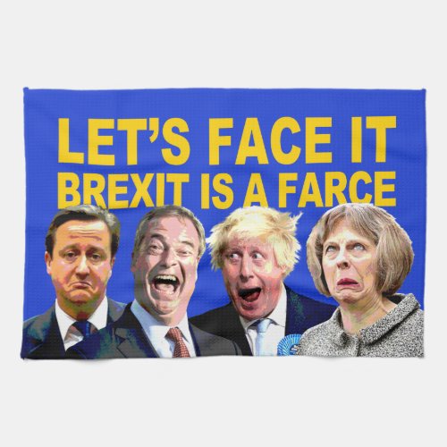 FACE IT BREXIT IS A FARCE fun anti Brexit message Kitchen Towel