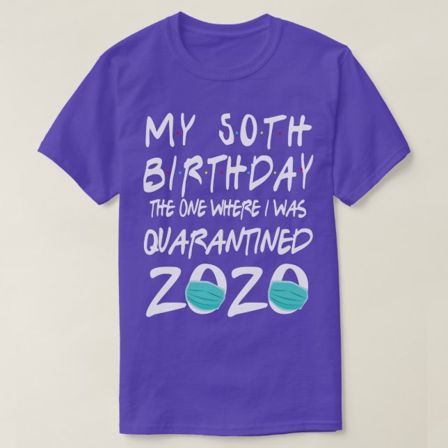 Face Mask 2020 Happy My 50th Birthday The One Wher T-Shirt (Design Front)