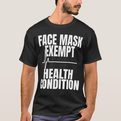 Face Mask Exempt Medical Exemption T_Shirt