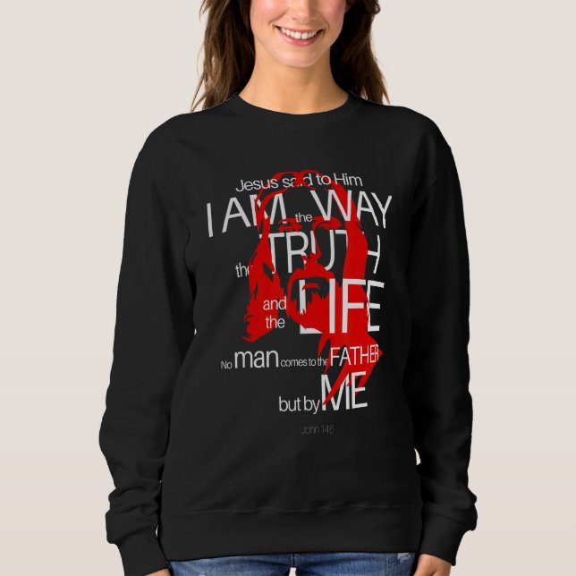 Face Of Jesus The Way Truth Life John 146 Amazing  Sweatshirt (Front)