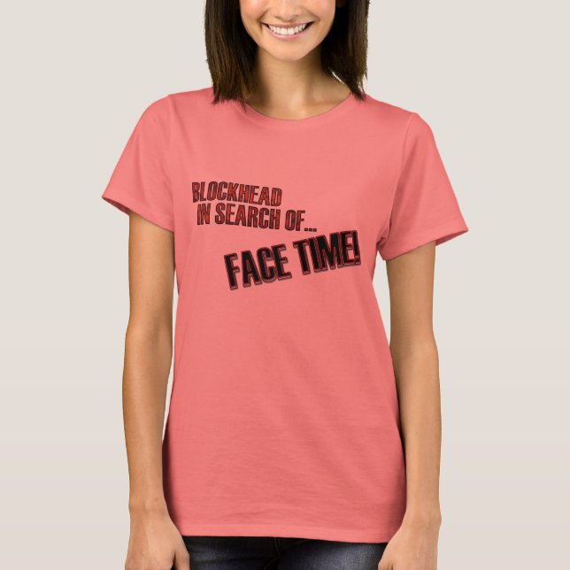 Face Time! T-Shirt (Front)