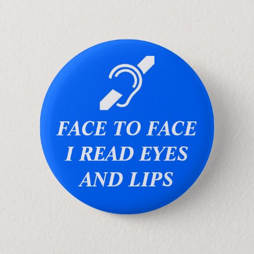Face To Face I Read Eyes And Lips Pinback Button