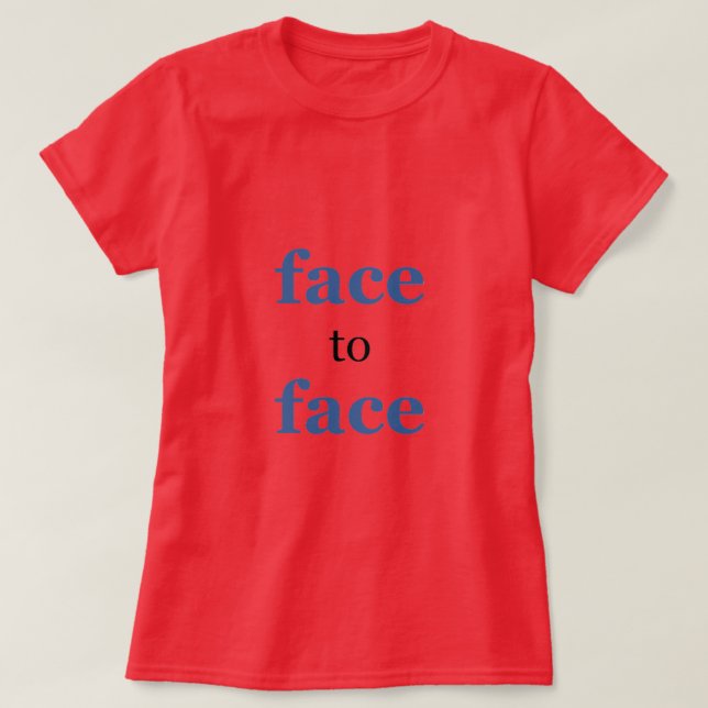 Face to Face T Shirt (Design Front)