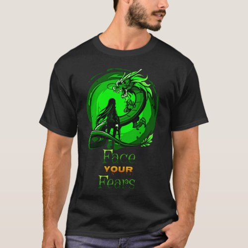 face your fears fantasy dragon black T_Shirt