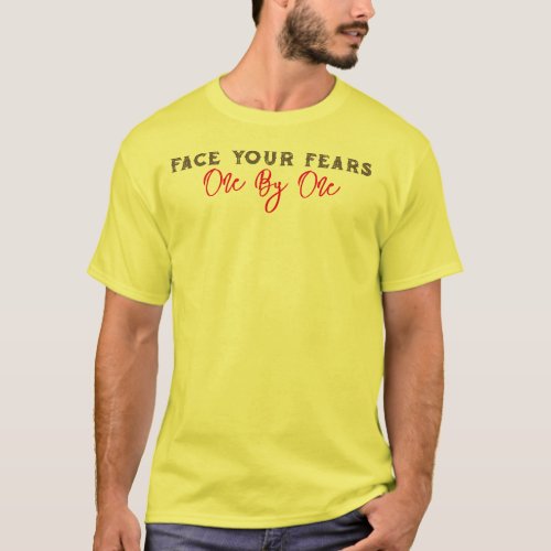 Face Your Fears Motivational Text T_Shirt