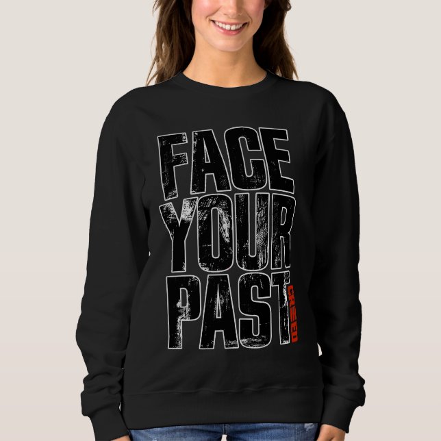 Face Your Past Typography Sweatshirt (Front)