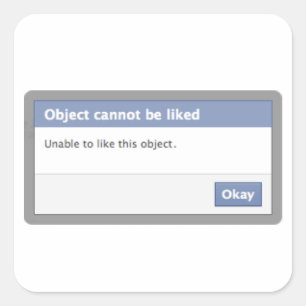 Facebook Error Message - Object Cannot be Liked Square Sticker