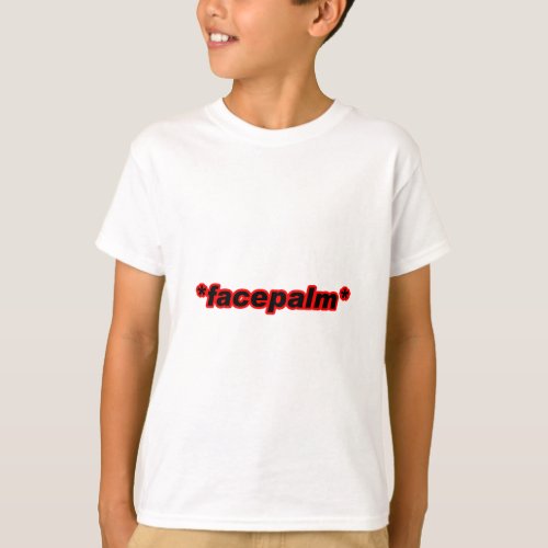 FacePalm 13 T_Shirt