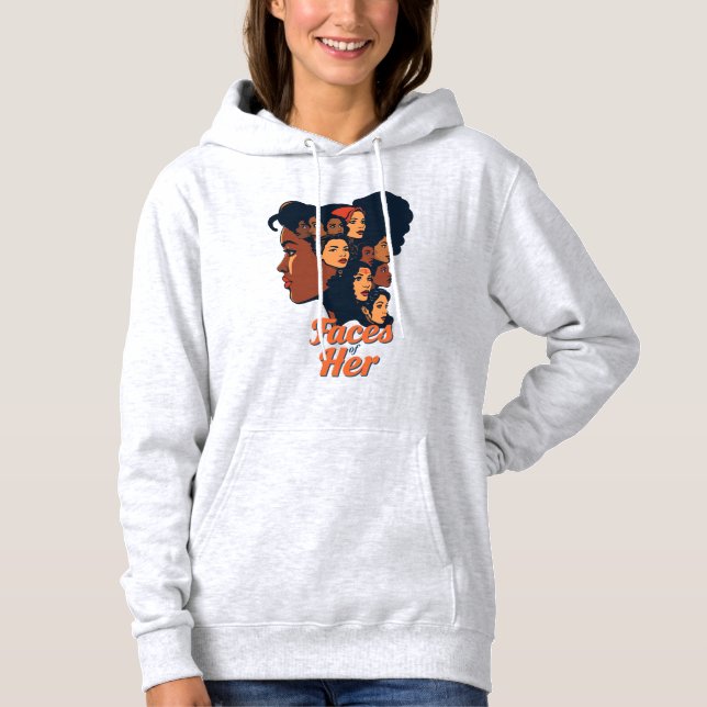 Faces of Her Celebrating Women’s History Month Hoodie (Front)