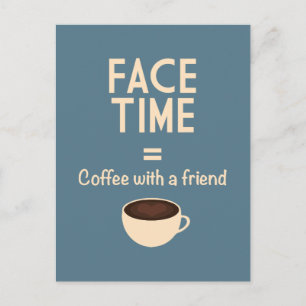FaceTime = Coffee with a Friend Postcard