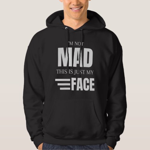 Facial Expression Im Not Mad This Is Just My Face Hoodie