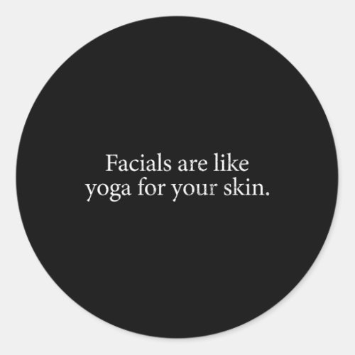 Facials Are Like Yoga Skin Care Esthetician Skinca Classic Round Sticker