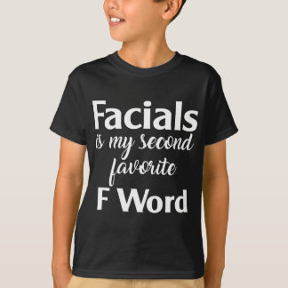 Facials Is My Favorite F Word Facialist Skin Care T-Shirt