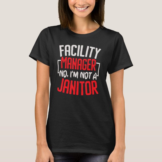 Facility Manager I'm Not A Janitor Job Maintenance T-Shirt (Front)
