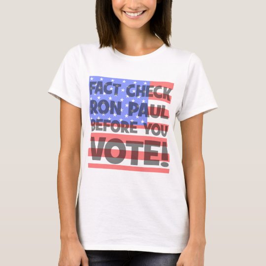 fact check Ron Paul T-Shirt