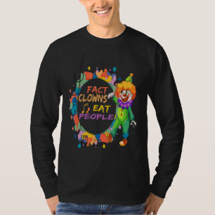 Fact Clowns Eat People Carnival Costume Birthday F T-Shirt