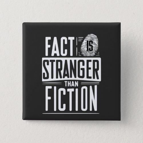 Fact Is Stranger Than Fiction Button