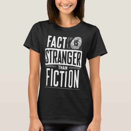 Fact Is Stranger Than Fiction T_Shirt