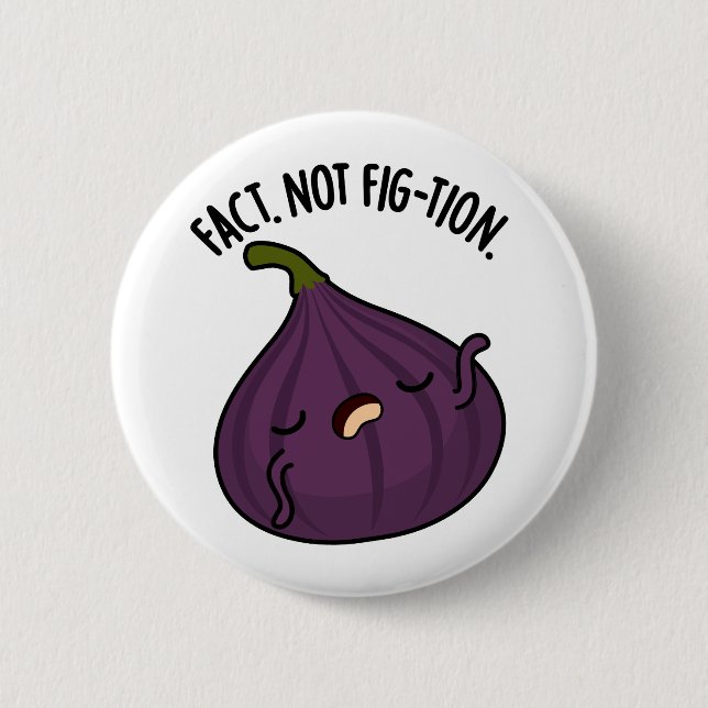 Fact Not Fig-tion Funny Fig Pun  Button (Front)