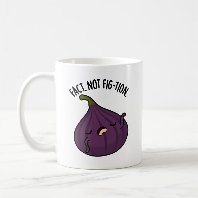 Fact Not Fig-tion Funny Fig Pun  Coffee Mug (Left)