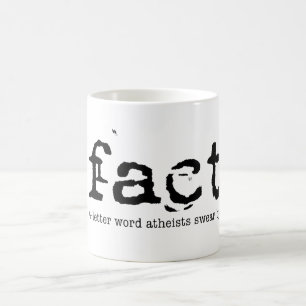 Fact: The 4-Letter word atheists swear by - Coffee Mug