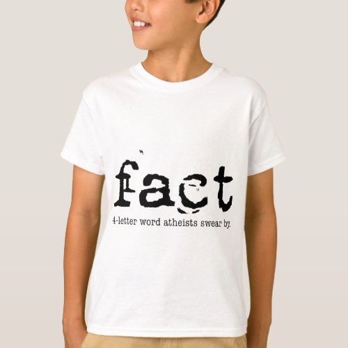 FACT _ The 4_letter Word Atheists Swear By T_Shirt