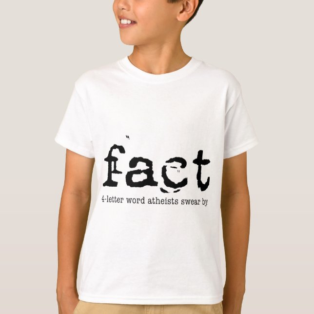 FACT - The 4-letter Word Atheists Swear By T-Shirt (Front)