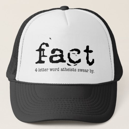 FACT The 4_letter word atheists swear by _ Trucker Hat