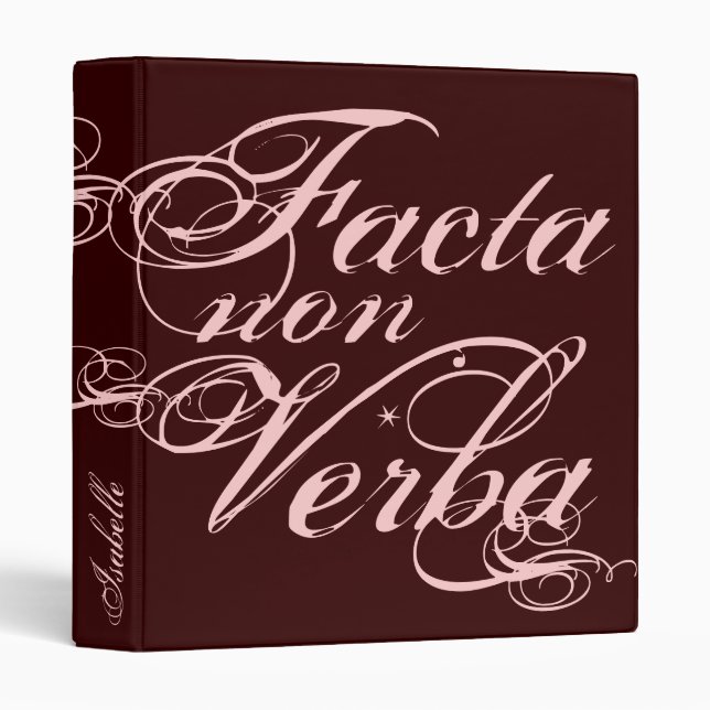 Facta non Verba, Latin Quote 3 Ring Binder (Front/Spine)