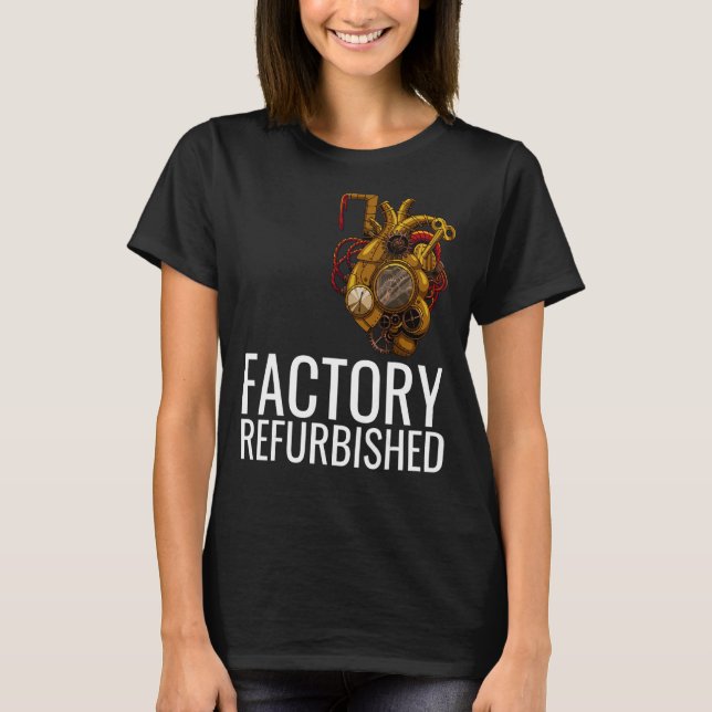 Factory Refurbished Heart Open Heart Surgery Recov T-Shirt (Front)