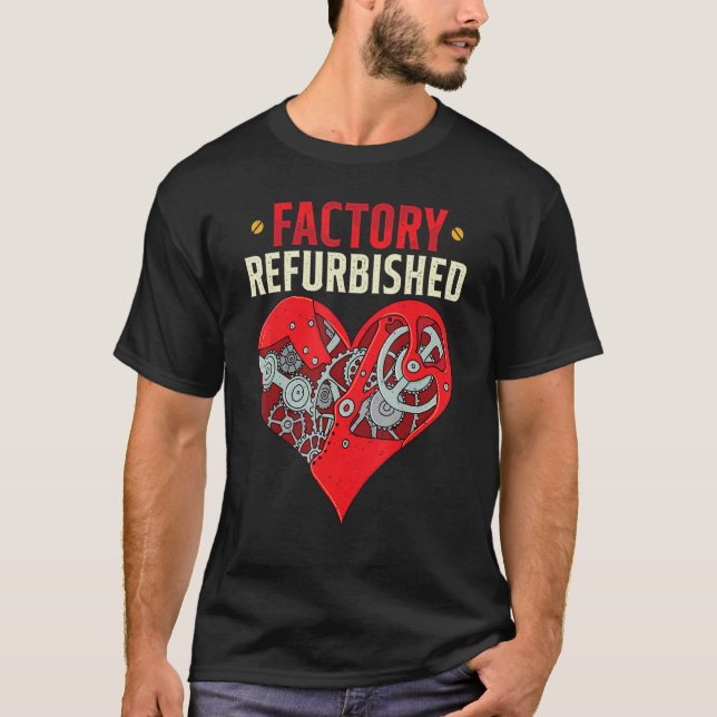 Factory Refurbished Open Heart Surgery Recovery Su T-Shirt (Front)