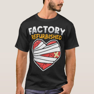 Factory Refurbished Open Heart Surgery Valve Impla T-Shirt