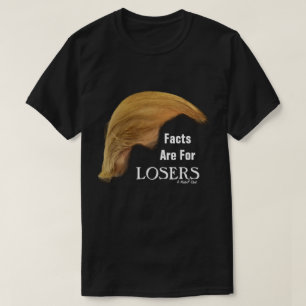 Facts Are For LOSERS - A MisterP Shirt
