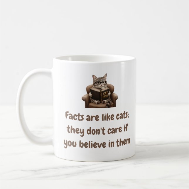 Facts are like cats; they don't care if you believ coffee mug (Left)
