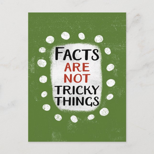 Facts Are Not Tricky Things Postcard (Front)