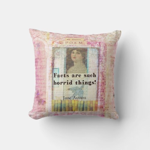 Facts are such horrid things _  Jane Austen quote Throw Pillow