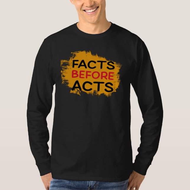 FACTS BEFORE ACTS T-Shirt (Front)