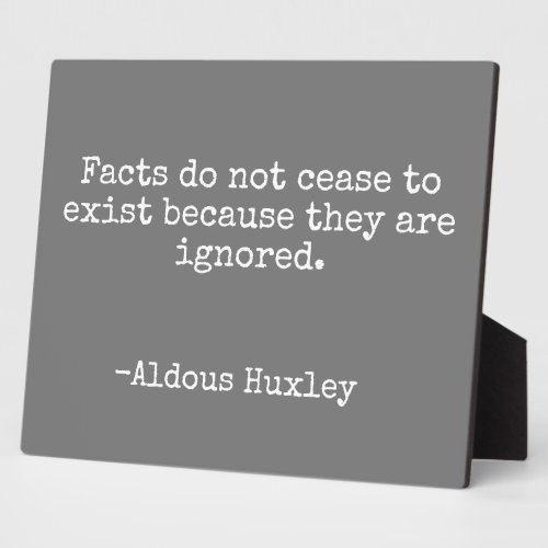 Facts Do Not Cease Huxley Quote  Plaque
