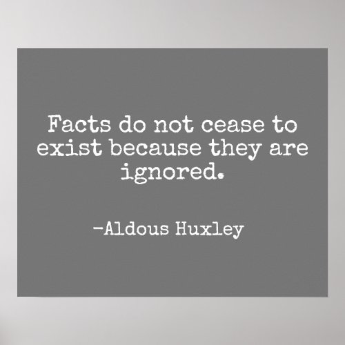 Facts Do Not Cease Huxley Quote  Poster