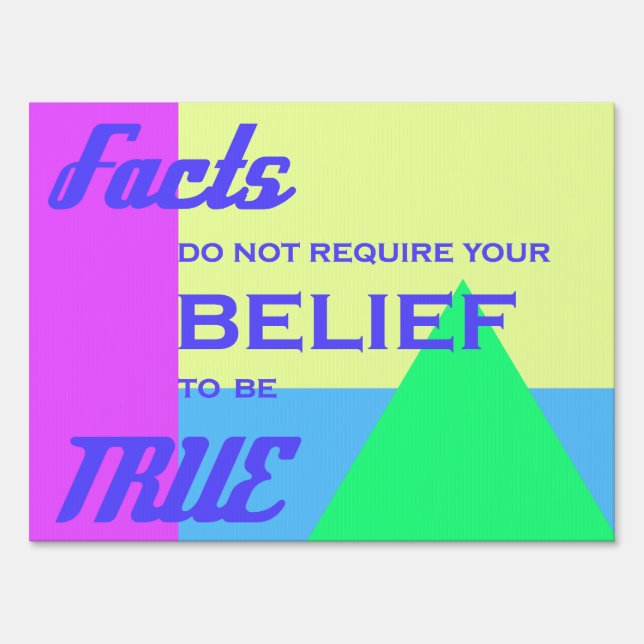 Facts do not require your belief to be true sign (Front)