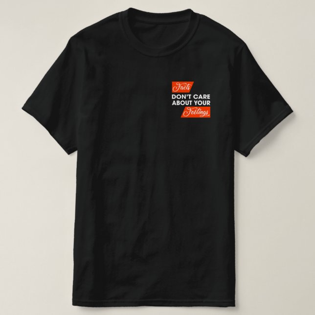 Facts Don't Care About Your Feelings Political T-Shirt (Design Front)
