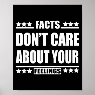 Facts Don't Care About Your Feelings Poster
