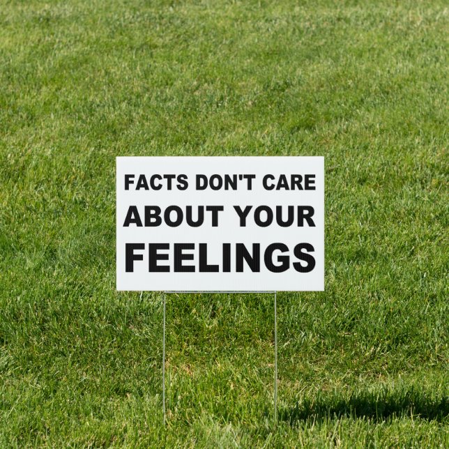 Facts Don't Care About Your Feelings! Sign (Insitu)