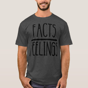 facts feelings T-Shirt