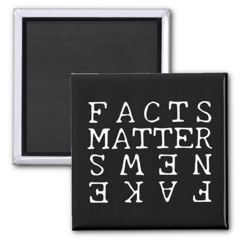 Facts Matter Not Fake News Magnet