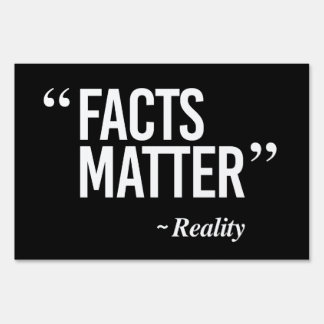 Facts Matter - Says Reality Sign