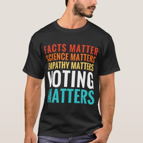 Facts Matter Science Matters Voting Matters Libera T_Shirt