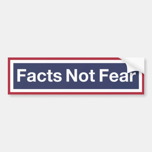Facts Not Fear Bumper Sticker