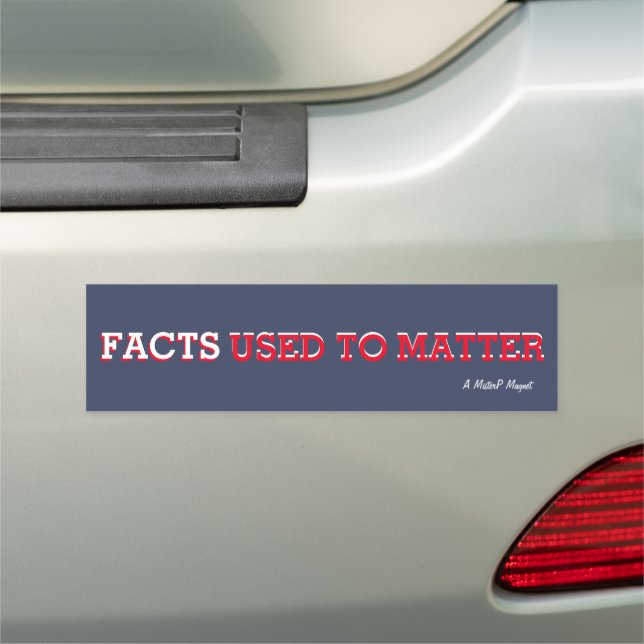 Facts Used To Matter - Car Bumper Magnet Bumper St (In Situ)